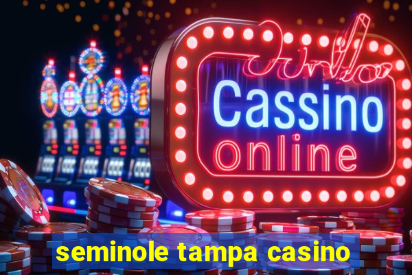 seminole tampa casino