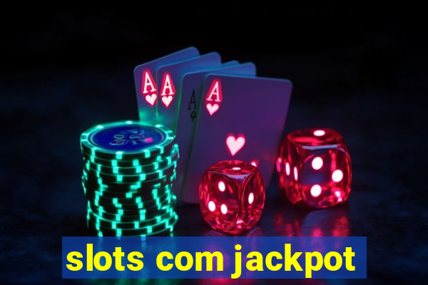 slots com jackpot