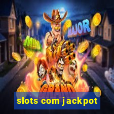 slots com jackpot