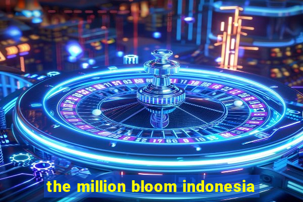 the million bloom indonesia