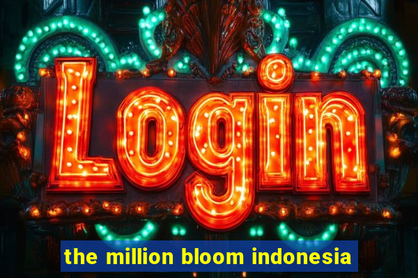 the million bloom indonesia