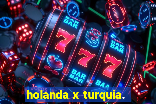 holanda x turquia.