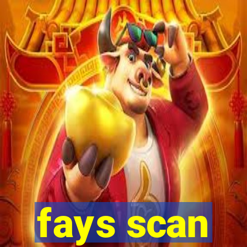 fays scan