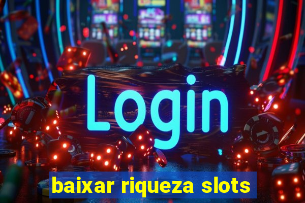 baixar riqueza slots