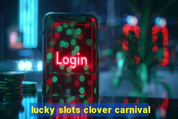 lucky slots clover carnival