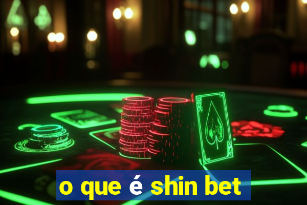 o que é shin bet