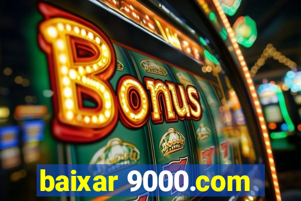 baixar 9000.com