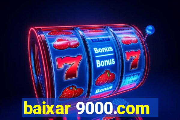 baixar 9000.com