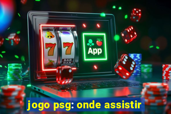 jogo psg: onde assistir