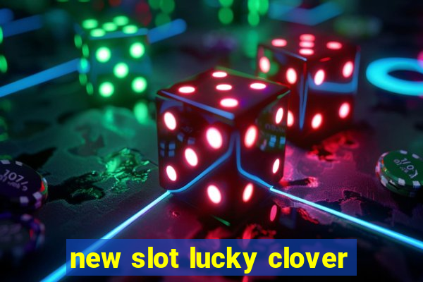 new slot lucky clover