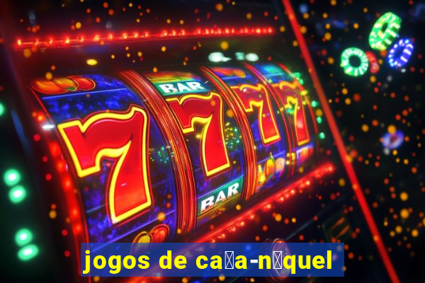 jogos de ca莽a-n铆quel