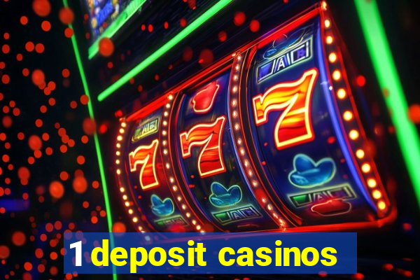 1 deposit casinos