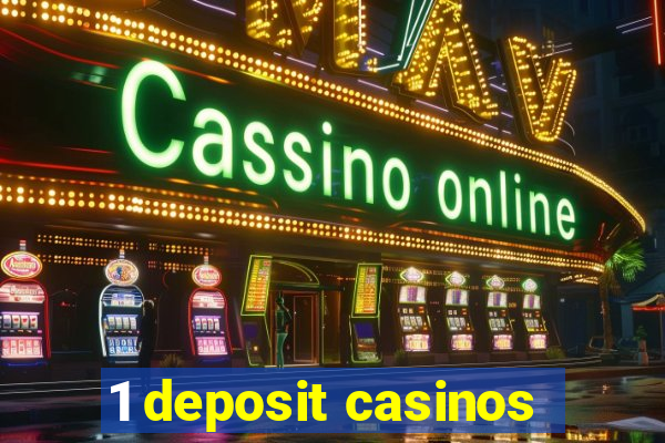 1 deposit casinos