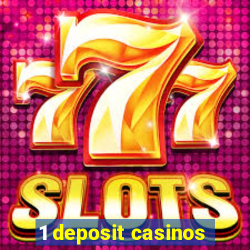 1 deposit casinos