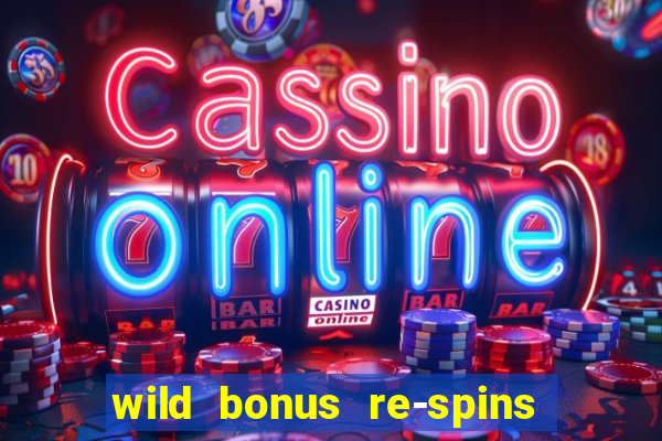 wild bonus re-spins slot free play