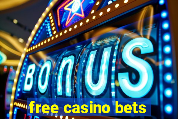 free casino bets