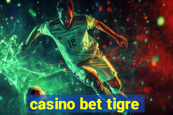 casino bet tigre