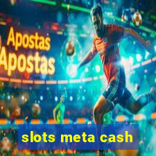 slots meta cash