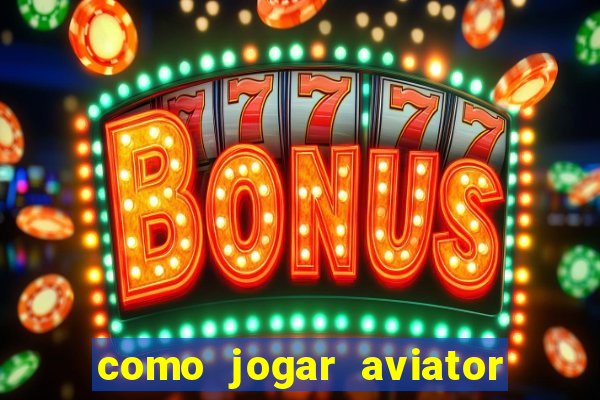 como jogar aviator na betano