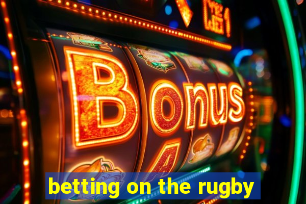 betting on the rugby