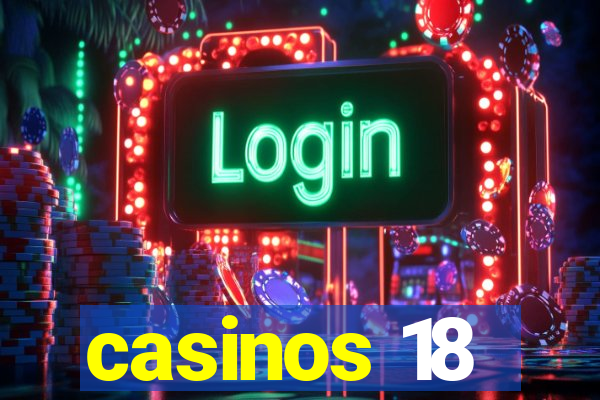 casinos 18