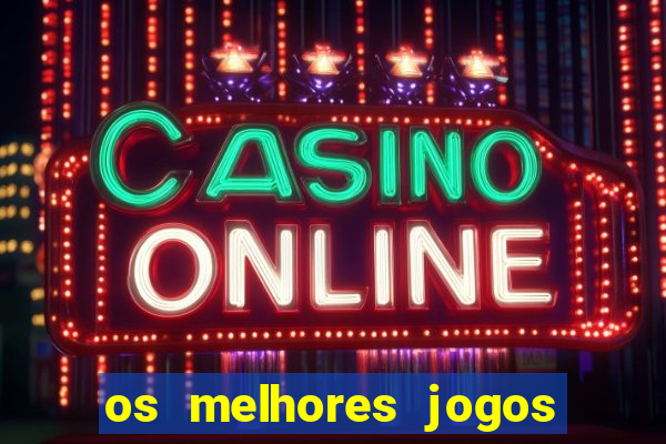 os melhores jogos de slots