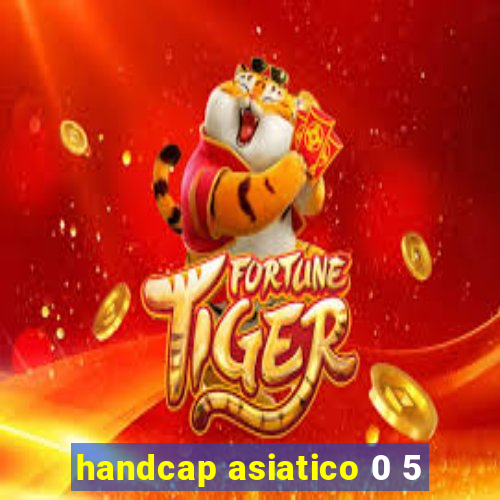 handcap asiatico 0 5