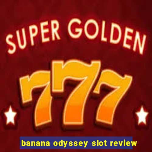 banana odyssey slot review