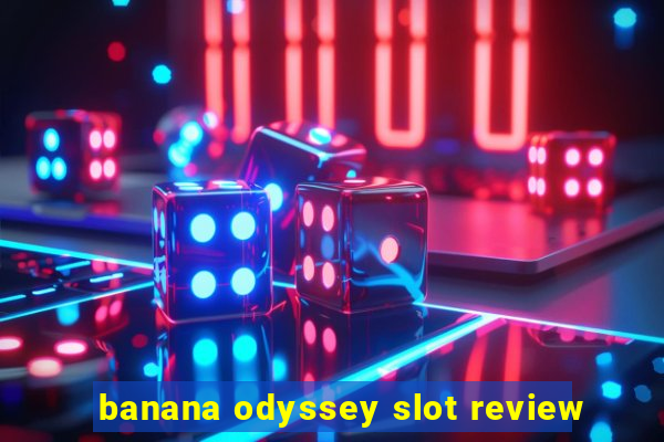 banana odyssey slot review