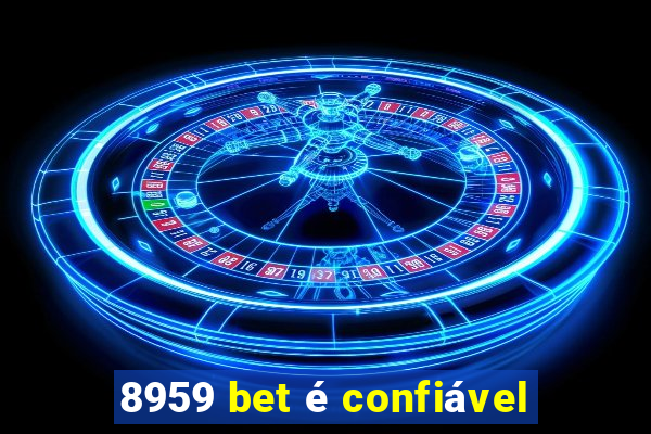 8959 bet é confiável