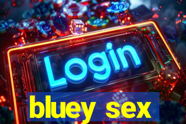 bluey sex