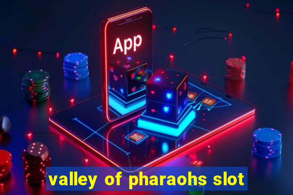 valley of pharaohs slot