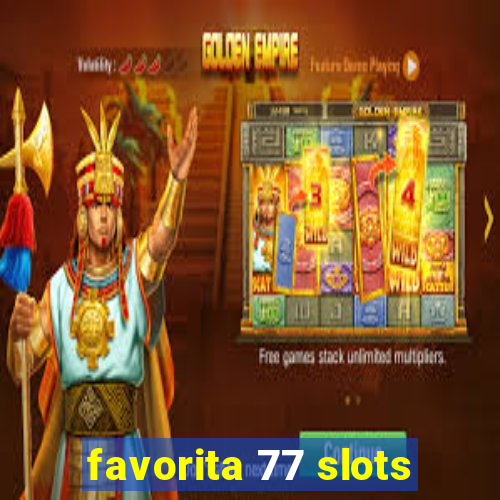 favorita 77 slots