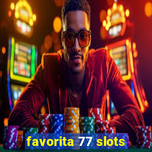 favorita 77 slots