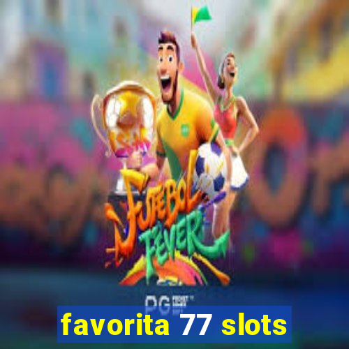 favorita 77 slots