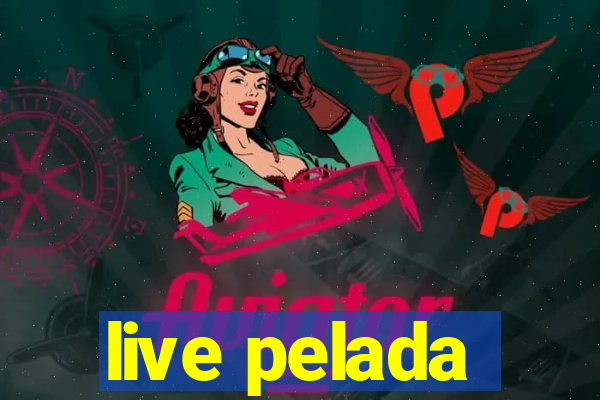 live pelada