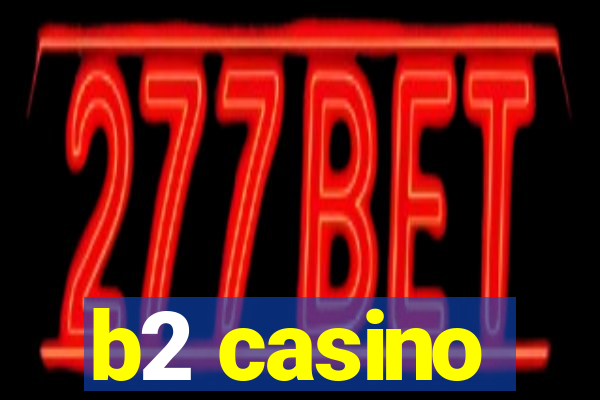 b2 casino