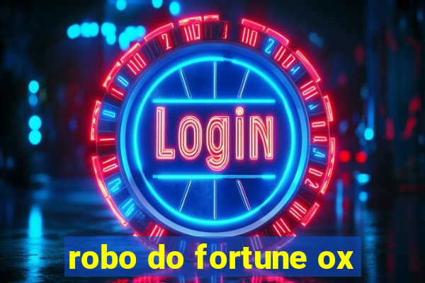 robo do fortune ox