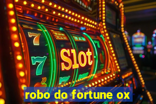 robo do fortune ox