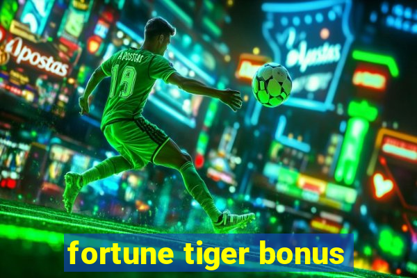 fortune tiger bonus