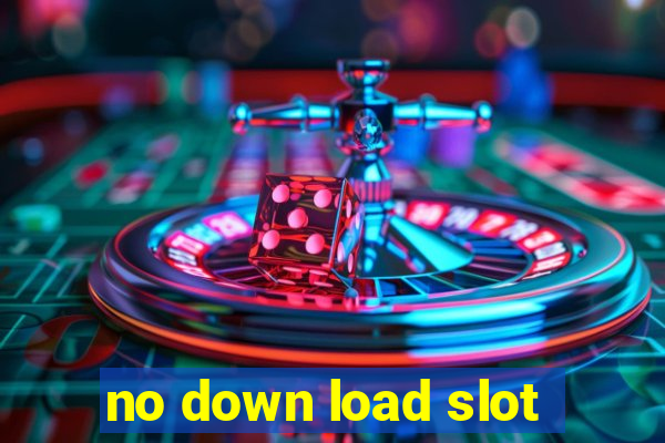 no down load slot