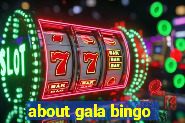 about gala bingo