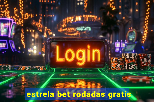 estrela bet rodadas gratis