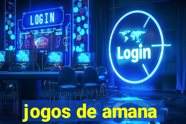 jogos de amana