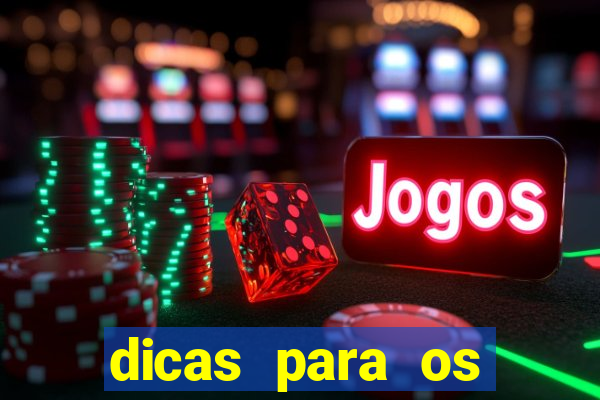 dicas para os jogos de amanh?