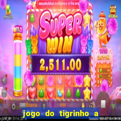 jogo do tigrinho a partir de 1 real