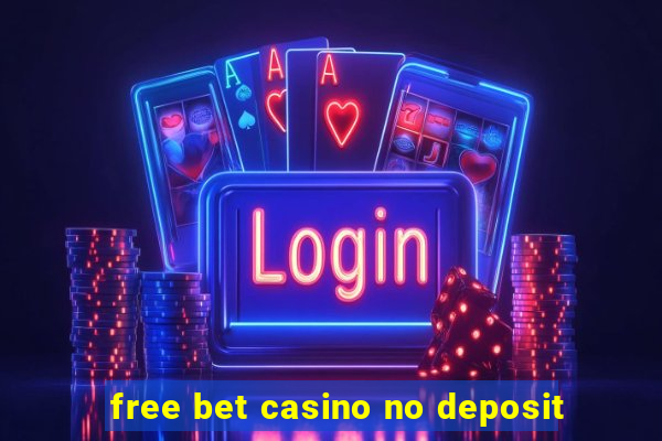 free bet casino no deposit