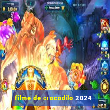 filme de crocodilo 2024