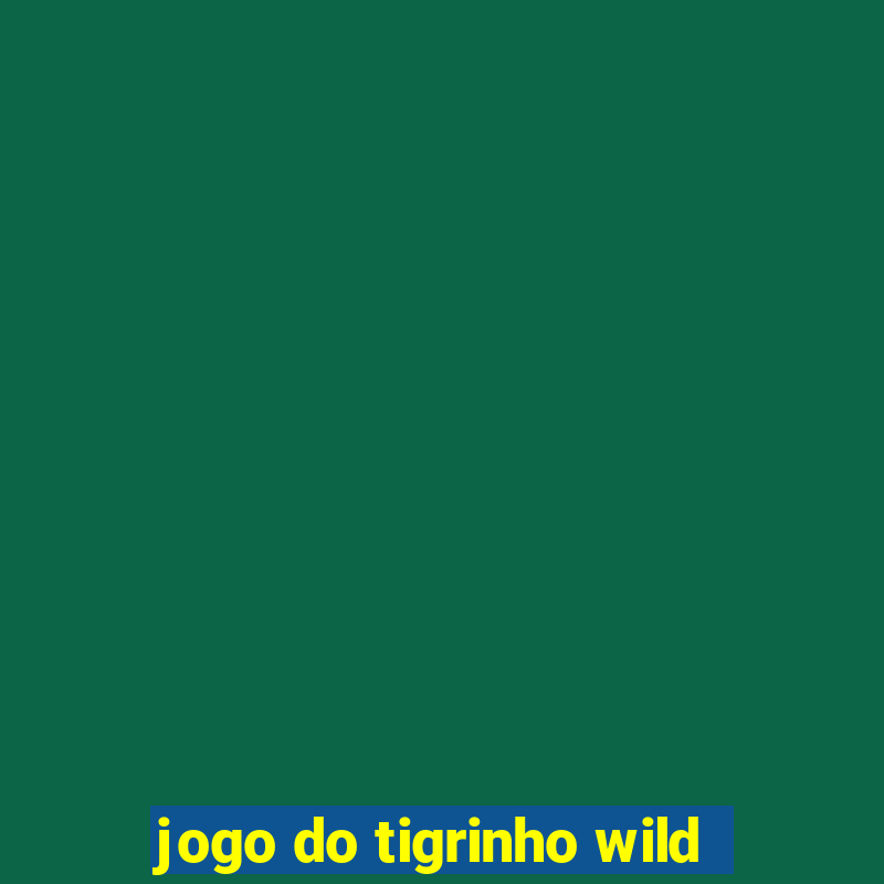 jogo do tigrinho wild