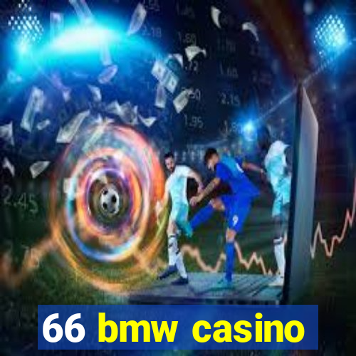 66 bmw casino